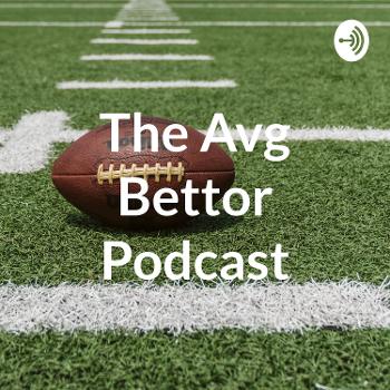 The Avg Bettor Podcast
