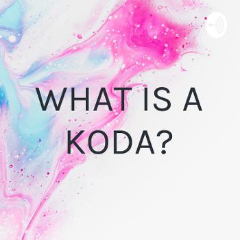 WHAT IS A KODA?