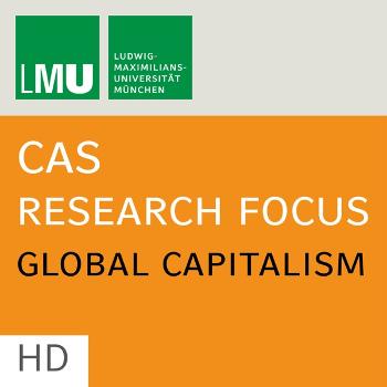 Center for Advanced Studies (CAS) Research Focus Global Capitalism (LMU) - HD