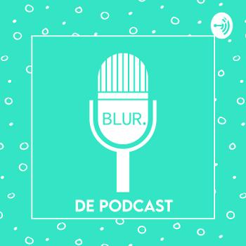 BLUR. De Podcast