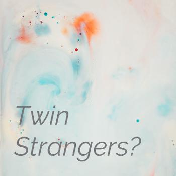 Twin Strangers?