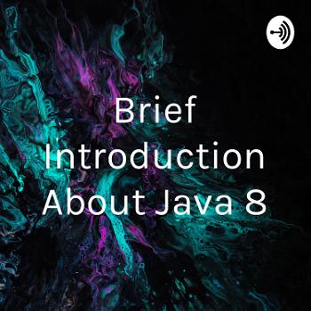 Brief Introduction About Java 8