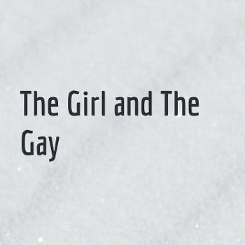 The Girl and The Gay
