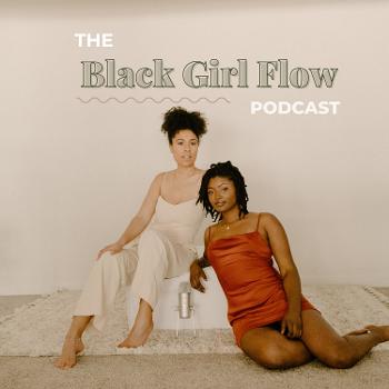 Black Girl Flow Podcast