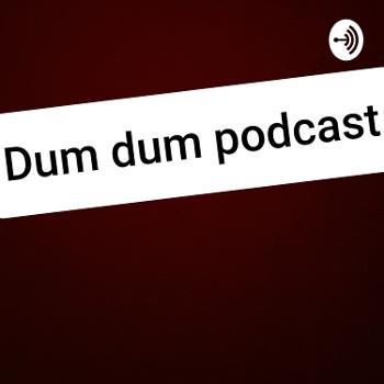 the dum dum podcast