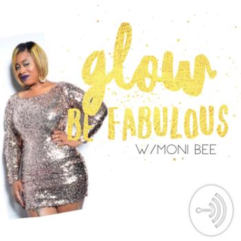 Glow Be Fabulous w/Moni Bee