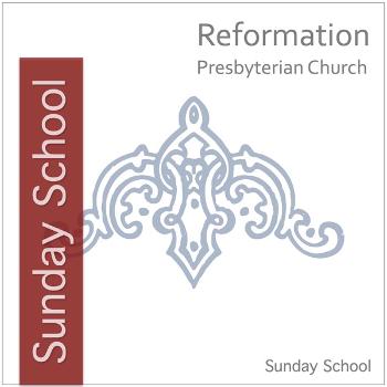 Reformation Presbyterian Church – Sunday School