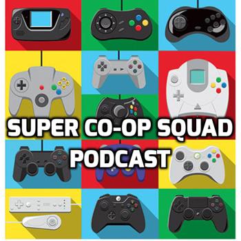 Super Co-op Squad: Video Game Podcast