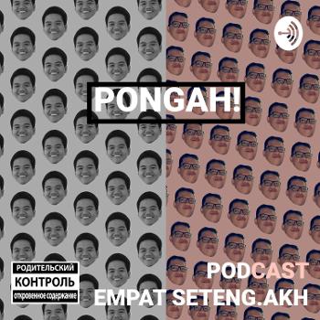 PONGAH - PODCAST EMPAT SETENGAH