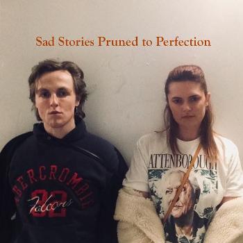 Sad Stories Pruned to Perfection: The Podcast
