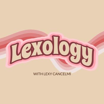 Lexology with Lexy Cancelmi