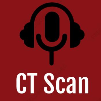 CT Scan Podcast