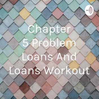 Chapter 5 Problem Loans And Loans Workout