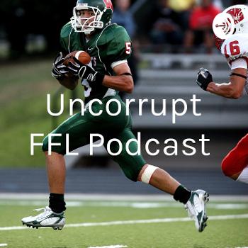 Uncorrupt FFL Podcast