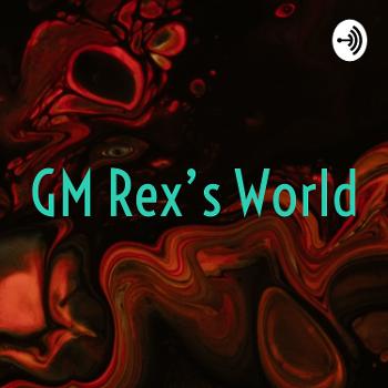 GM Rex's World