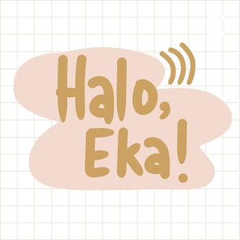 Halo, Eka!