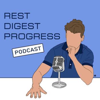 Rest Digest Progress Podcast