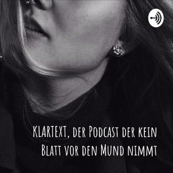 KLARTEXT, der Podcast der kein Blatt vor den Mund nimmt