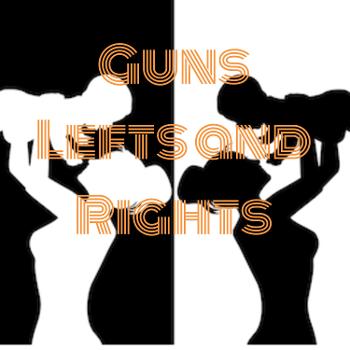 Guns Lefts and Rights