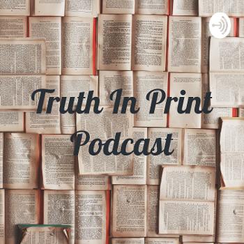 Truth In Print Podcast