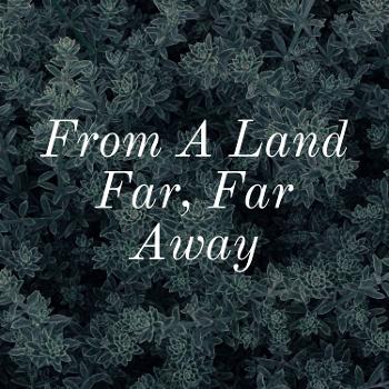 From A Land Far, Far Away