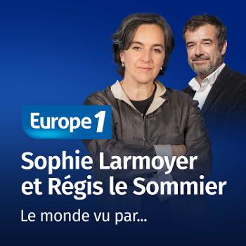 Le monde vu par... Sophie Larmoyer et Régis Le Sommier