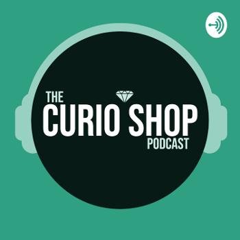 The Curio Shop Podcast