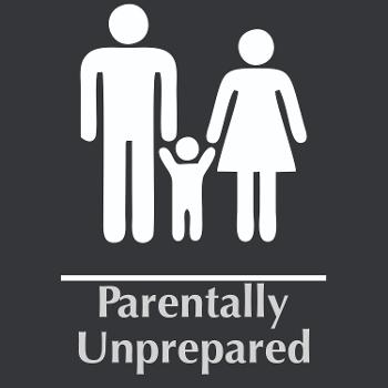 Parentally Unprepared