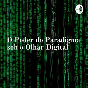 O Poder do Paradigma sob o Olhar Digital - Com Ana Cláudia Nunes