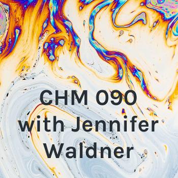 CHM 090 with Jennifer Waldner