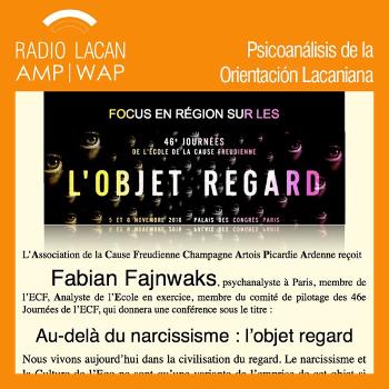 RadioLacan.com | En dirección de las J46: La ACF Champagne Artois Picardie Ardenne Conferencia: Más allá del narcisismo: el objeto mirada