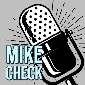 The Mike Check Podcast