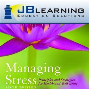 Managing Stress: Principles and Strategies for Health and Well-Being, Sixth Edition