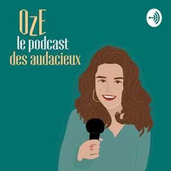 Oze - Le podcast des audacieux