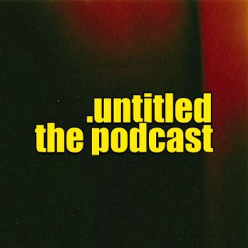UNtitleD: THE PODCAST
