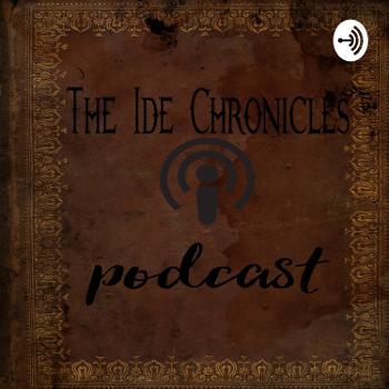 The Ide Chronicles Podcast