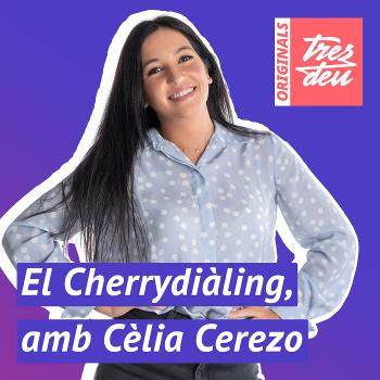 El Cherrydiàling, amb Cèlia Cerezo