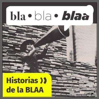 Bla, bla, blaa: historias en la BLAA