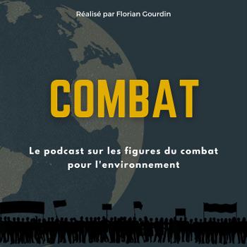 COMBAT, le podcast sur les figures du combat écologiste