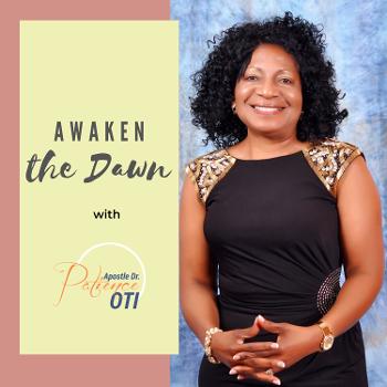 Awaken The Dawn with Apostle Dr. Patience Oti