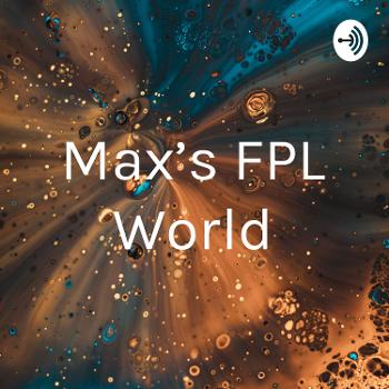 Max’s FPL World