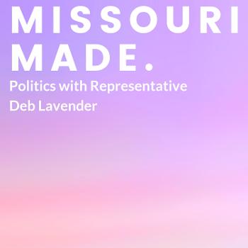 Missouri Made: Politics with Representative Deb Lavender