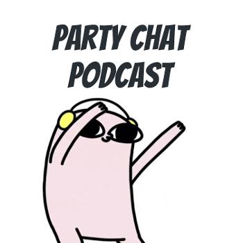 Party Chat Podcast