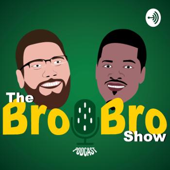 The Bro Bro Show