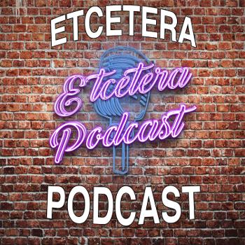 Etcetera Podcast