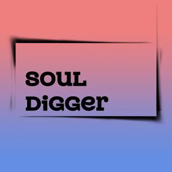 Soul Digger- Chúng tôi nói về cuộc sống