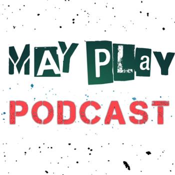 May Play Podcast