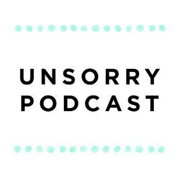 The Unsorry Podcast