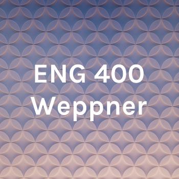 ENG 400 Weppner