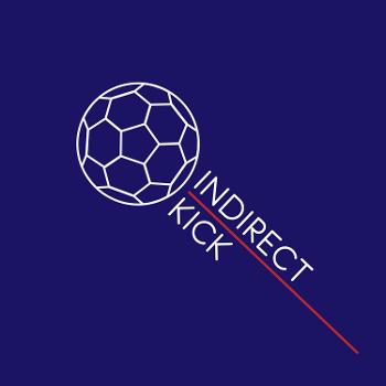 Indirect Kick Podcast
